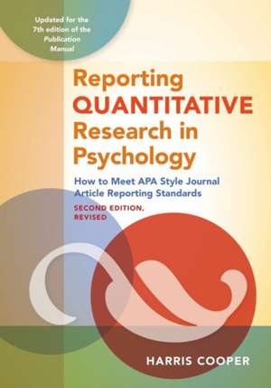 Reporting Quantitative Research in Psychology – How to Meet APA Style Journal Article Reporting Standards de Harris Cooper