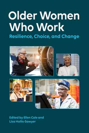 Older Women Who Work – Resilience, Choice, and Change de Ellen Cole