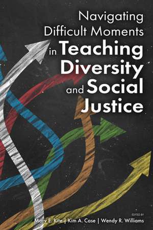 Navigating Difficult Moments in Teaching Diversity and Social Justice de Mary E. Kite