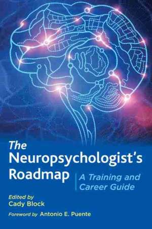 The Neuropsychologist′s Roadmap – A Training and Career Guide de Cady Block