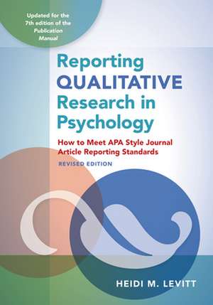 Reporting Qualitative Research in Psychology – How to Meet APA Style Journal Article Reporting Standards de Heidi M Levitt