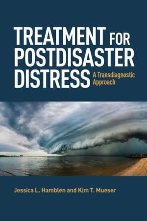 Treatment for Postdisaster Distress – A Transdiagnostic Approach de Jessica L. Hamblen