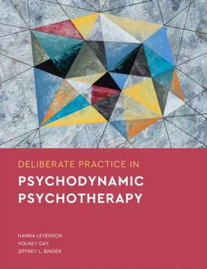 Deliberate Practice in Psychodynamic Psychotherapy de Hanna Levenson