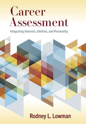 Career Assessment – Integrating Interests, Abilities, and Personality de Rodney L. Lowman