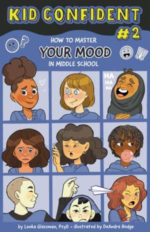 How to Master Your Mood in Middle School – Kid Confident Book 2 de Lenka Glassman