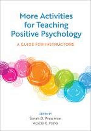 More Activities for Teaching Positive Psychology – A Guide for Instructors de Sarah D. Pressman