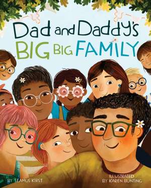 Dad and Daddy`s Big Big Family de Seamus Kirst