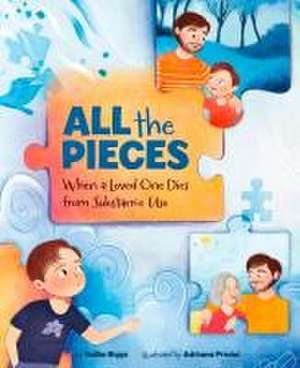 All the Pieces – When a Loved One Dies From Substance Use de Hallie Riggs