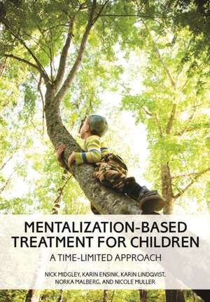 Mentalization–Based Treatment for Children – A Time–Limited Approach de Nick Midgley