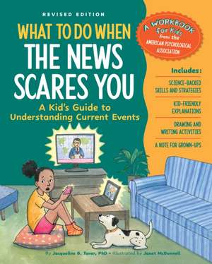 What to Do When the News Scares You de Jacqueline B Toner