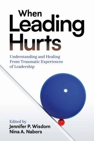 When Leading Hurts de Jennifer P Wisdom