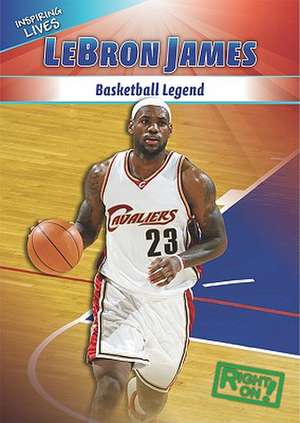 Lebron James: Basketball Legend de Shanya Worthy