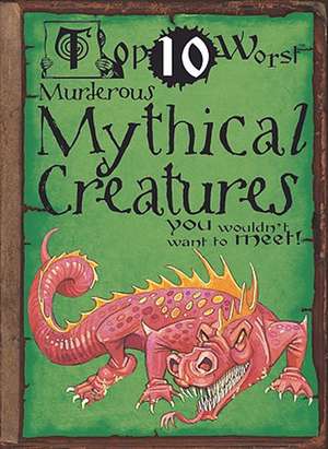 Murderous Mythical Creatures You Wouldn't Want to Meet! de Fiona MacDonald