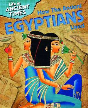 How the Ancient Egyptians Lived de Jane Shuter