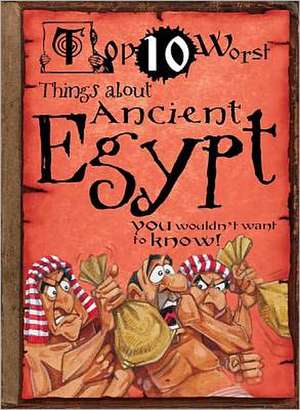 Things about Ancient Egypt: You Wouldn't Want to Know! de Victoria England