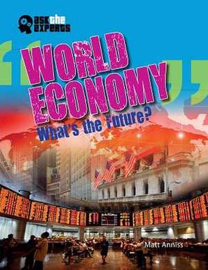 World Economy: What's the Future? de Matt Anniss