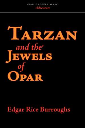 Tarzan and the Jewels of Opar de Edgar Rice Burroughs