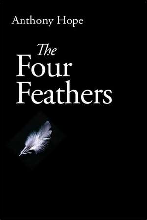 The Four Feathers de Anthony Hope