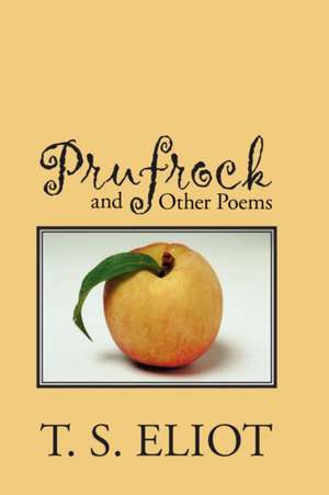 Prufrock and Other Poems de T. S. Eliot