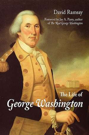 The Life of George Washington de David Ramsay