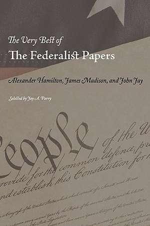 The Very Best of the Federalist Papers de Alexander Hamilton