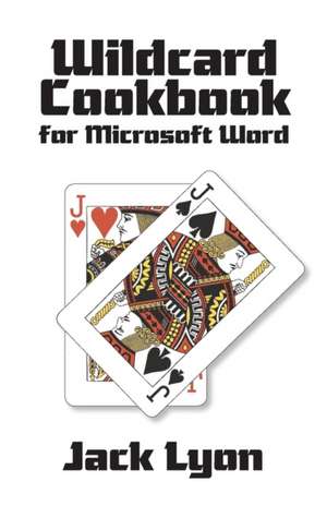 Wildcard Cookbook for Microsoft Word de Jack Lyon