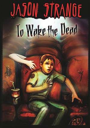 To Wake the Dead de Jason Strange