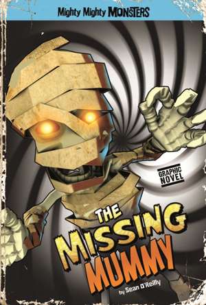 The Missing Mummy de Sean O'Reilly