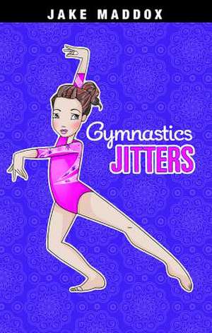 Gymnastics Jitters de Jake Maddox