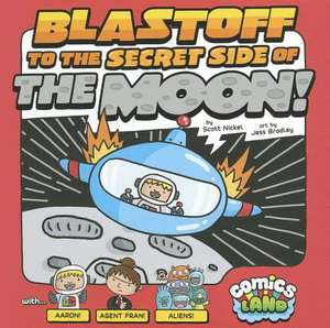 Blastoff to the Secret Side of the Moon! de Scott Nickel