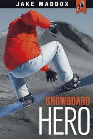 Snowboard Hero de Jake Maddox