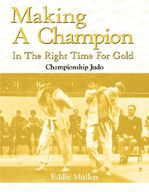 Making A Champion In The Right Time For Gold de Eddie Mullen