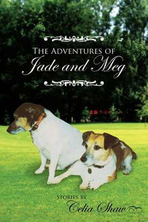 The Adventures of Jade and Meg de Celia Shaw