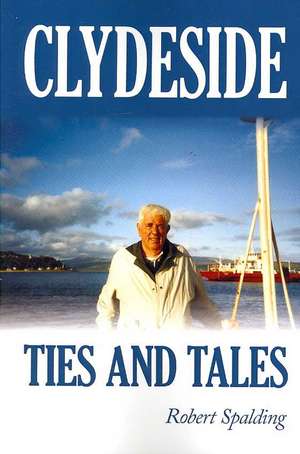 Clydeside Ties and Tales de Robert Jr. Spalding