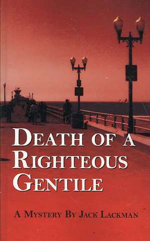 Death of a Righteous Gentile de Jack Lackman