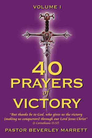 40 Prayers of Victory de Beverley Marrett