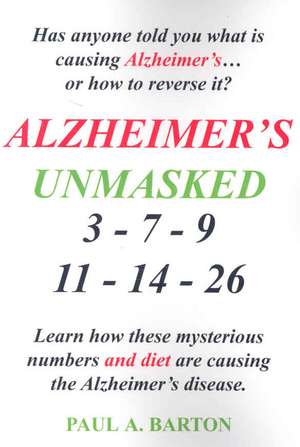 Alzheimer's Unmasked de Paul Barton