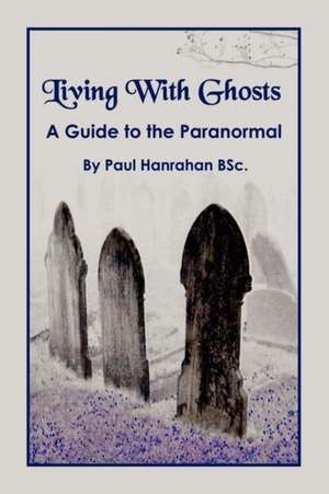 Living with Ghosts de Paul Hanrahan