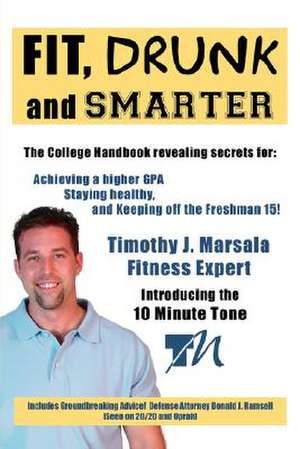 Fit, Drunk, and Smarter de Timothy J. Marsala