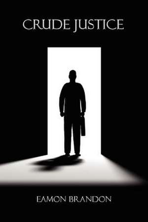 Crude Justice de Eamon Brandon