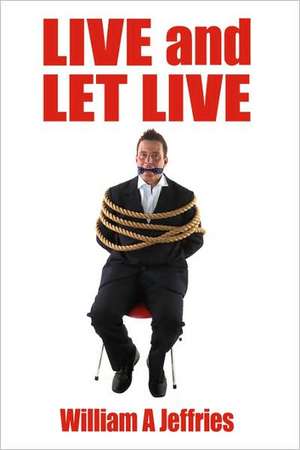 Live and Let Live de William A. Jeffries