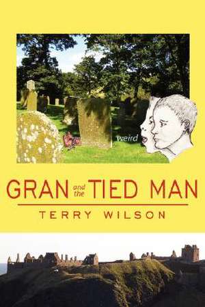 Gran and the Tied Man de Terry Wilson