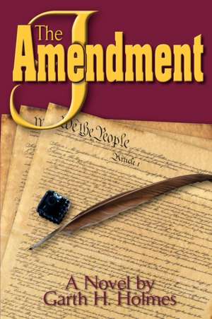 The "J" Amendment de Garth H Holmes