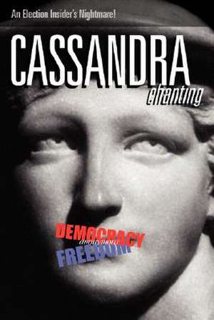 Cassandra, Chanting: An Election Insider's Nightmare de Anonymous