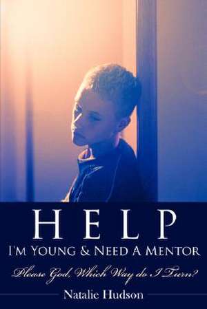 Help I'm Young & Need a Mentor de Natalie Hudson