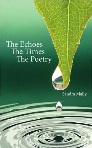 The Echoes the Times the Poetry de Sandra Mally