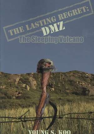 The Lasting Regret: DMZ: The Sleeping Volcano de Young S. Koo