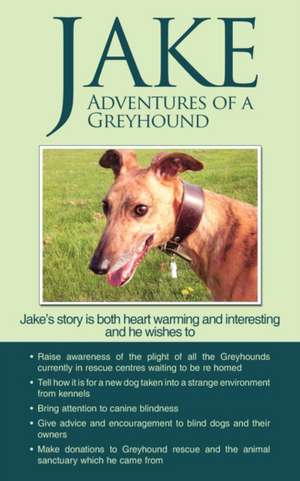 Jake Adventures of a Greyhound de Goldsmith Jane Goldsmith