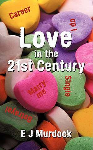 Love in the 21st Century de Ej Murdock