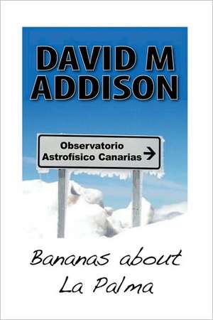 Bananas about La Palma de David M. Addison